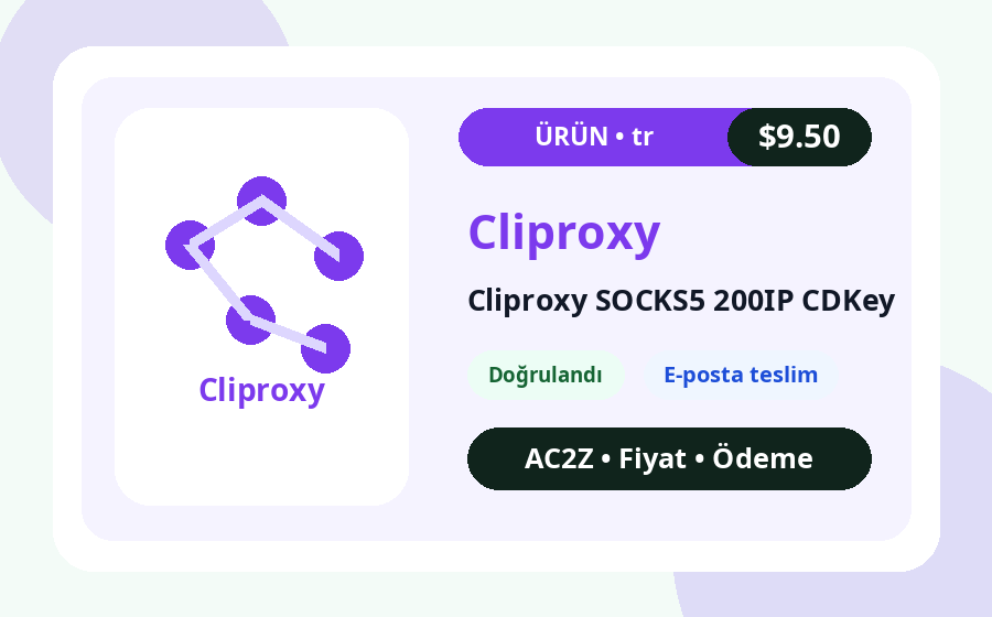 Cliproxy SOCKS5 200IP CDanahtar AC2Z fiyat, stok ve teslimat notu içeren ürün görseli